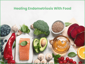 foods choices and endometriosis blog post image of antiinflmatory for and overlay of "healing endometriosis with foods"